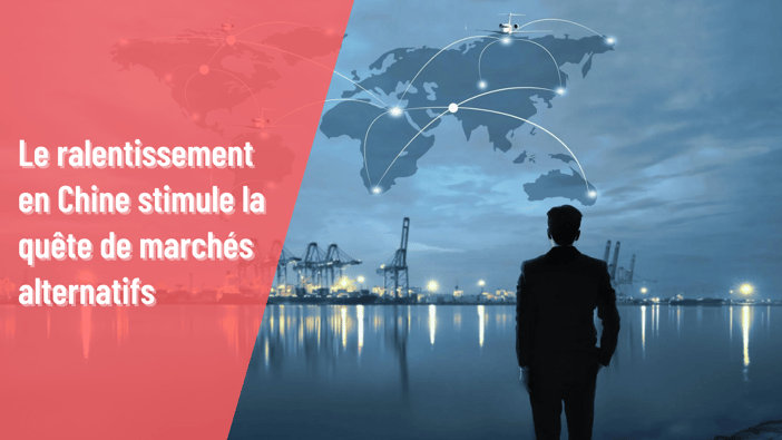 Le ralentissement en Chine stimule la quête de marchés alternatifs