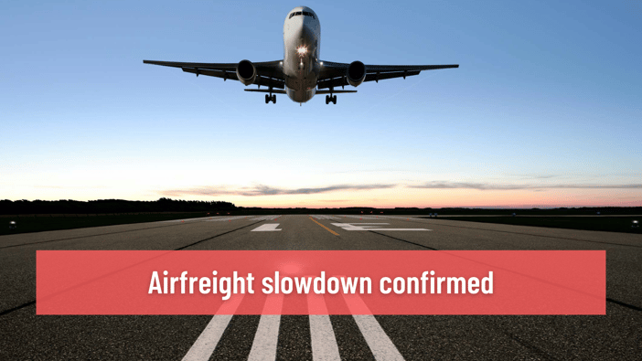 Airfreight slowdown confirmed