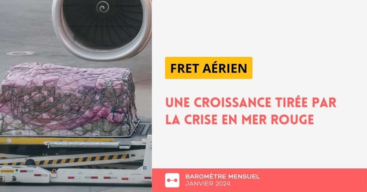 Fret aérien : une croissance tirée par la crise en mer Rouge