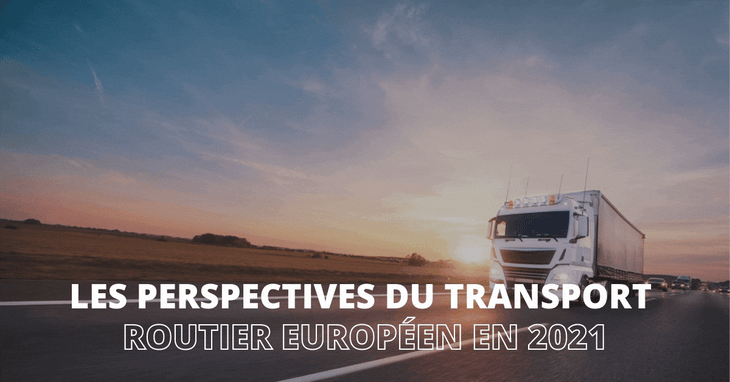 Les perspectives du transport routier européen en 2021