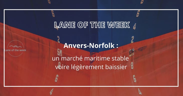 Anvers-Norfolk : un marché maritime stable voire légèrement baissier