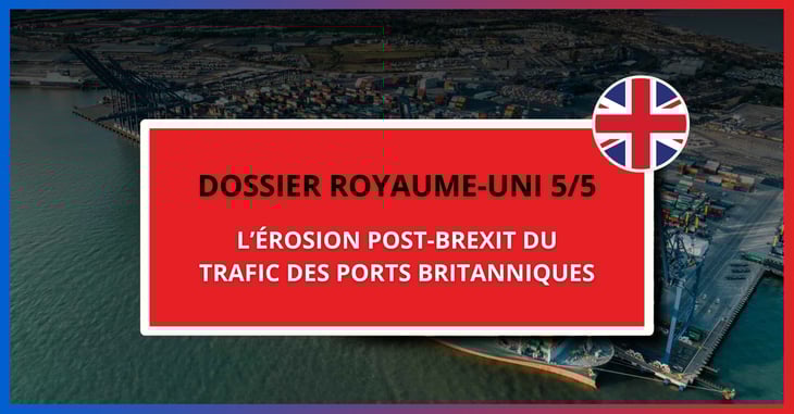 L’érosion post-Brexit du trafic des ports britanniques
