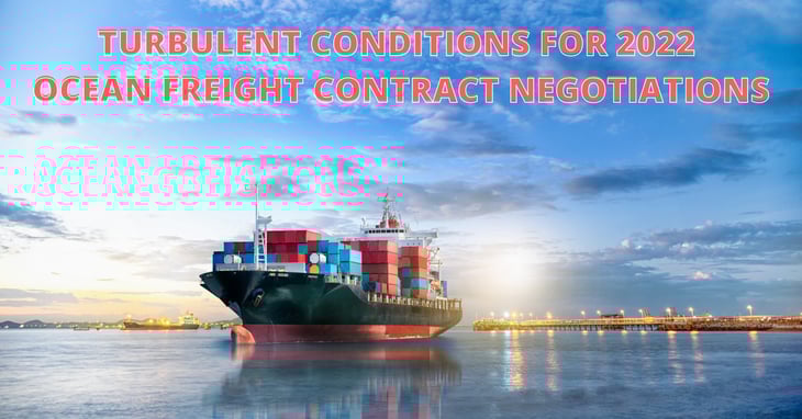 Turbulent conditions for 2022 ocean freight contract negotiations