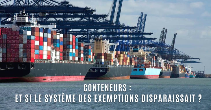 Conteneurs : et si le système des exemptions disparaissait...