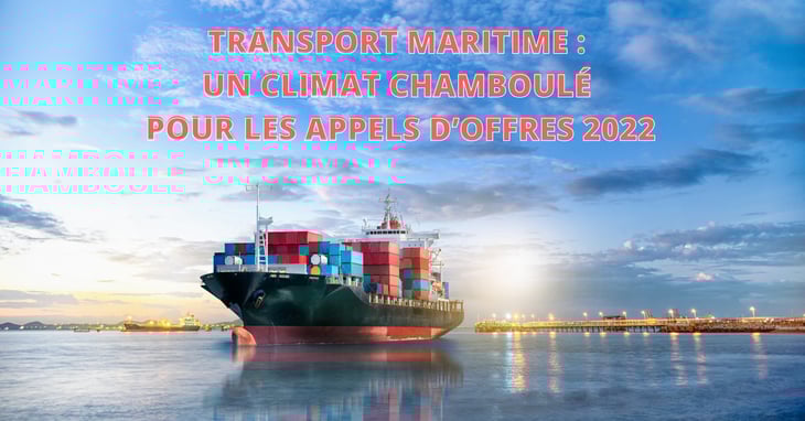 Transport maritime : un climat chamboulé pour les appels d’offres 2022