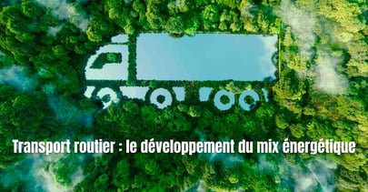 Camion sur fonds de forêt pour symboliser le verdissement du secteur.