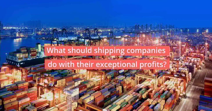 What should shipping companies do with their exceptional profits?