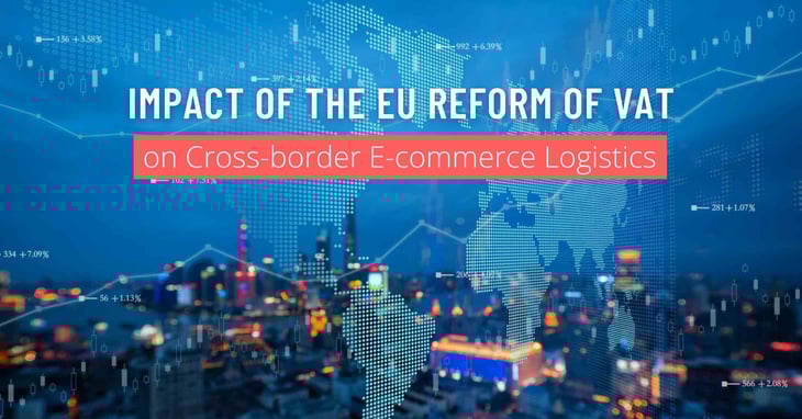 Impact of the EU reform of VAT on Cross-border E-commerce Logistics
