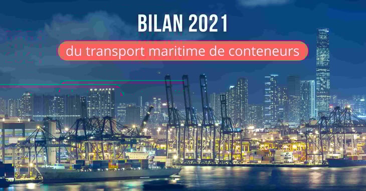 Bilan du transport maritime de conteneurs en 2021