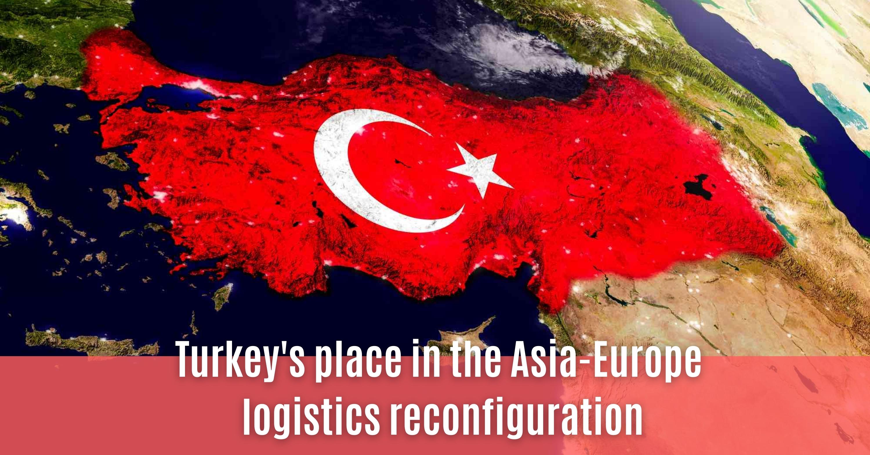 Turkey S Place In The Asia Europe Logistics Reconfiguration   Fr Article Turquie 